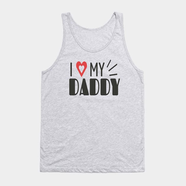 i love my daddy Tank Top by This is store